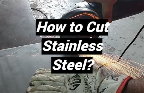 How To Cut Stainless Steel Metalprofy