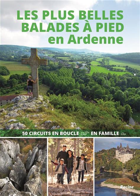 Les plus belles balades à pied en Ardenne 50 circuits en boucle en