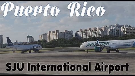 Luis Mu Oz Mar N International Airport Puerto Rico Sju Youtube