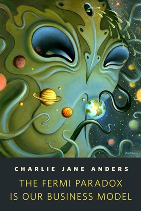 The Fermi Paradox Is Our Business Model Ebook By Charlie Jane Anders