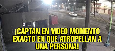 Captan En Video Momento Exacto En Que Atropellan A Una Persona En Ermita Noticias Nr