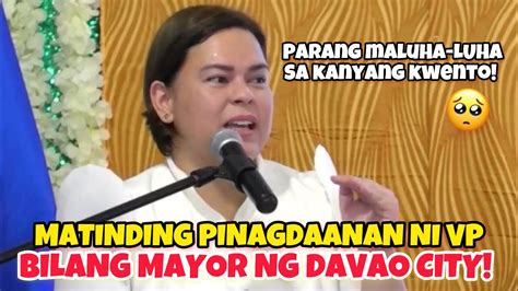 VP SARA PARANG MALUHA LUHA SA KANYANG PINAGDAANAN BILANG MAYOR NG DAVAO