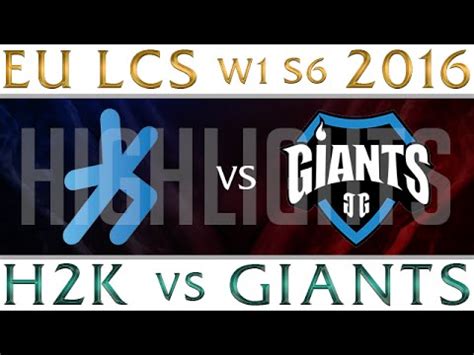 H2K Vs Giants Highlights EU LCS Week 1 Day 1 Spring 2016 Season 6 H2K