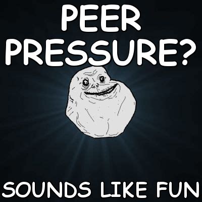 Funny Peer Pressure Quotes. QuotesGram