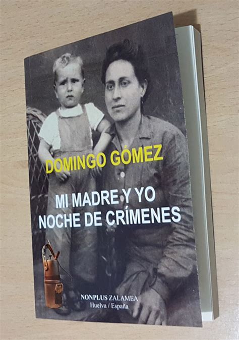 Domingo G Mez Presenta Su Nuevo Libro Dedicado A Cr Menes Acaecidos