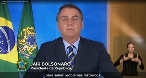 Em Pronunciamento Na Tv Bolsonaro Muda O Tom E N O Critica O