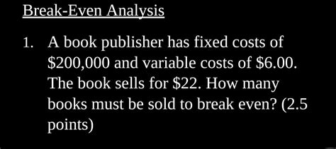 Solved Break Even Analysis 1 A Book Publisher Has Fixed