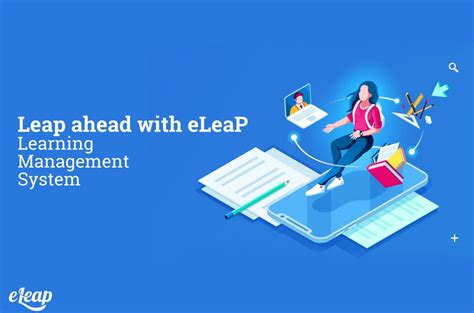 Leap ahead with eLeaP Learning Management System (LMS)