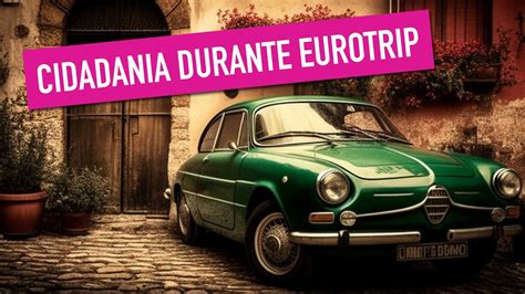 Resid Ncia Para Cidadania Italiana Posso Fazer Durante Uma Eurotrip