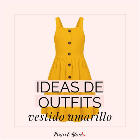 Vestido Amarillo Ideas Al Vestir Project Glam