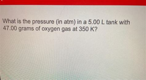 Solved What Is The Pressure In Atm In A L Tank With Chegg