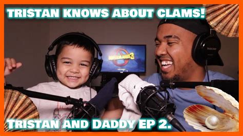 Tristan And Daddy Podcast All About Clams Lol 😂😂 Youtube