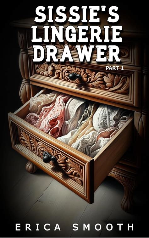 Sissie S Lingerie Drawer An Erotic Crossdressing Tale Part English Edition EBook Smooth
