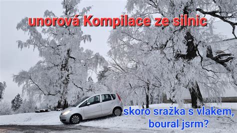 Unorová Kompilace ze silnic MÁLEM SRÁŽKA S VLAKEM BOURAL JSEM YouTube