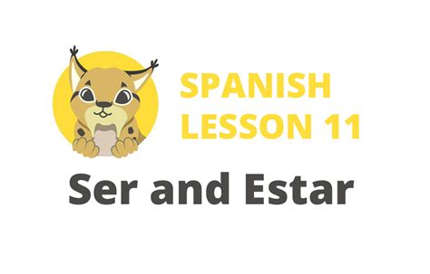 Spanish Verbs Ser And Estar Spanish Lesson 11 Spanish Lesson 11 Go