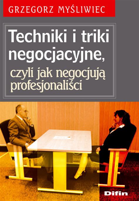 Techniki I Triki Negocjacyjne Czyli Jak Negocjuj Profesjonali Ci