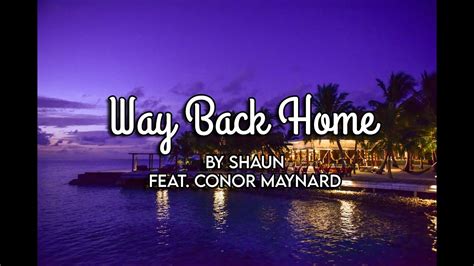 Shaun Feat Conor Maynard Way Back Home Lyrics Sam Feldt Edit