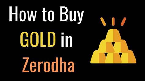 How To Invest In Gold Using Zerodha Kite Gold Etf Sovereign Gold