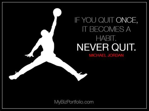 If You Quit Once It Becomes A Habit Never Quit Michael