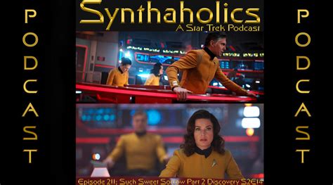 Synthaholics Star Trek Podcast Episode Such Sweet Sorrow Part