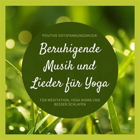 Beruhigende Musik und Lieder für Yoga Positive Entspannungsmusik für