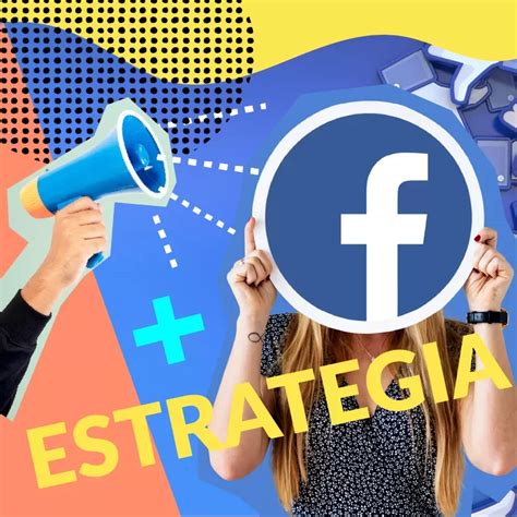 Estrategia De Facebook Ads Para Optimizar Tus Campañas Baética