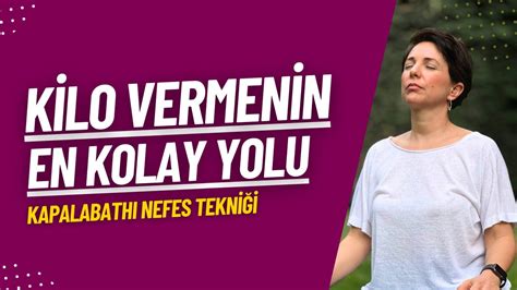 Kilo Vermenin En Kolay Yolu Kapalabathi Nefes Egzersizi Youtube