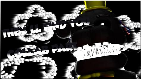 Fnaf Sfm They Ll Find You Collab Parts For Hpxanimations Youtube