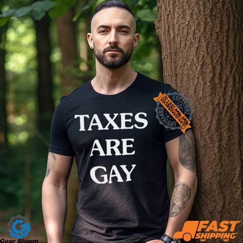 Taxes Are Gay Shirt Gearbloom