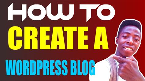 How To Make A Blog With Wordpress A Wordpress Tutorial For Beginners