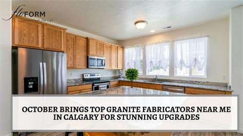 October Brings Top Granite Fabricators Near Me In Calgary For Stunning