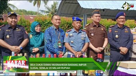 Bea Cukai Dumai Musnahkan Barang Impor Ilegal Senilai Miliar Rupiah