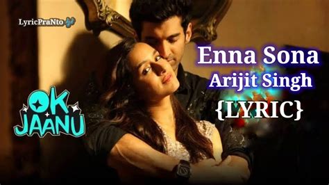 Enna Sona Lyrics Full Song Lyrics Movie Ok Jaanu Arijit Singh