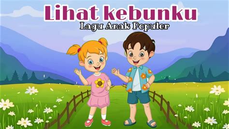 Lagu Anak Populerlihat Kebunku Lagu Anak Populer Lagu Anak Indonesia