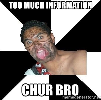 Too Much Information Chur Bro New Zealand Meme Generator