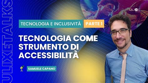 Tecnologia E Inclusività La Tecnologia Come Strumento Di Accessibilità Parte 1 Youtube