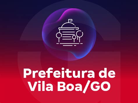 Concurso Prefeitura De Vila Boa Go Cursos Edital E Datas Gran