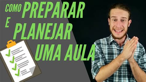 Aprenda Como Preparar Planejar Uma Aula YouTube