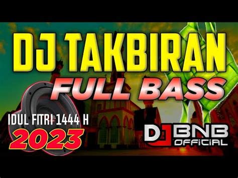 DJ TAKBIRAN FULL BASS TERBARU 2023 IDUL FITRI 1444 H YouTube