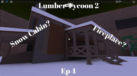 We Found A Snow Cabin Lumber Tycoon 2ep 4 Youtube