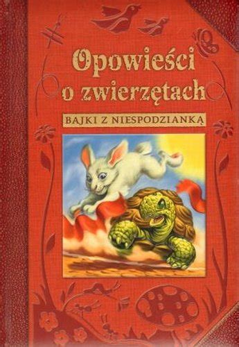 Opowie Ci O Zwierz Tach Bajki Z Niespodziank Opracowanie Zbiorowe