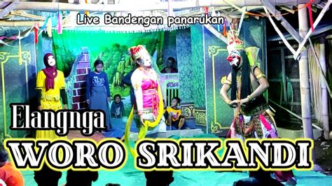 ELANGNGA WORO SRIKANDI Cerita Pendek Live Bandengan Panarukan YouTube