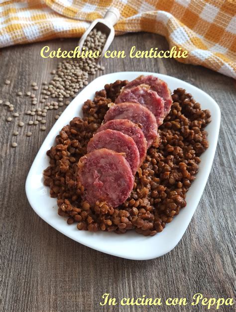 Cotechino Con Lenticchie Saporito E Semplice In Cucina Con Peppa