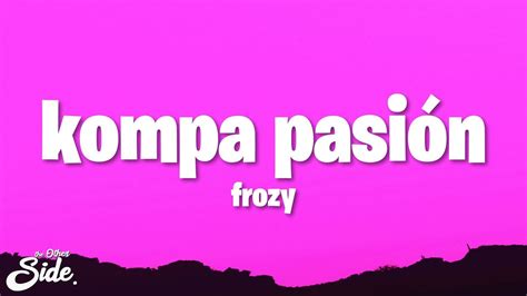 Frozy Kompa Pasión Tiktok Song Youtube Music