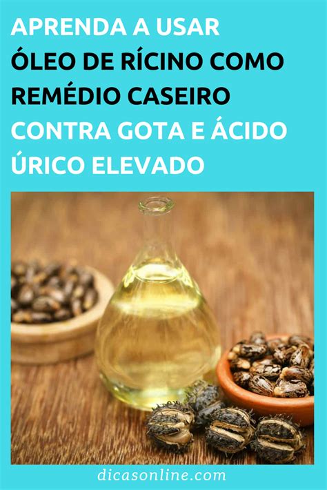 Aprenda a usar óleo de rícino para combater o efeito do ácido úrico no