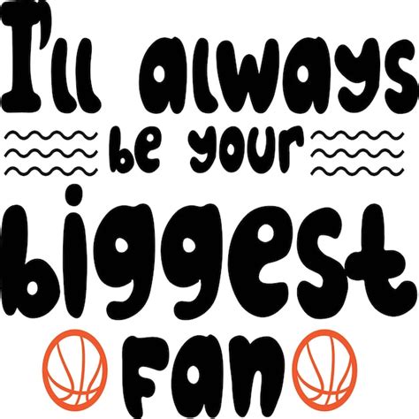 Premium Vector I Ll Always Be Your Biggest Fan