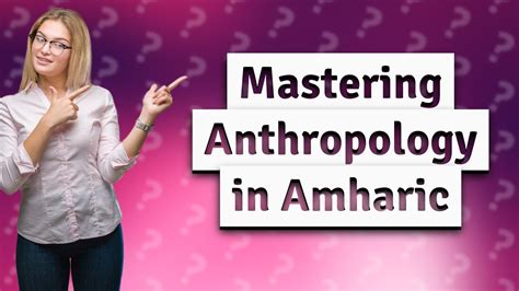 How Can A Freshman Master Anthropology In Amharic Essential Tips Youtube