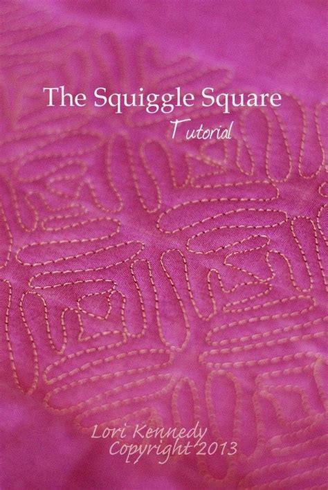 Tuesday Tutorial The Squiggle Square Lori Kennedy Quilts Free Motion Quilt Tutorial Free