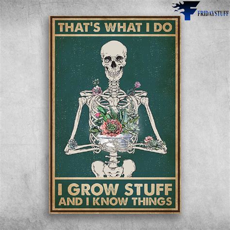 Thats What I Do I Grow Stuff And I Know Things Skull Garden