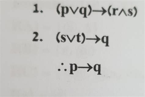 Solved 1 P∨q→r∧s 2 S∨t→q ∴p→q